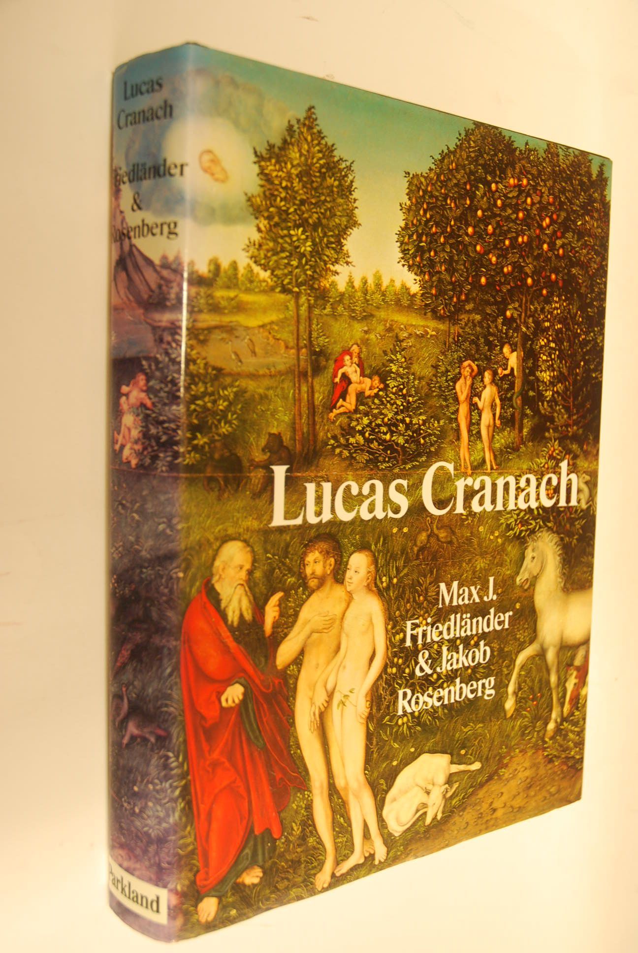 Die Gemälde von Lucas Cranach. ; Jakob Rosenberg [Hrsg. dieser Ausg.: Gary Schwartz] - Friedländer, Max J., Jakob Rosenberg und Lucas Cranach