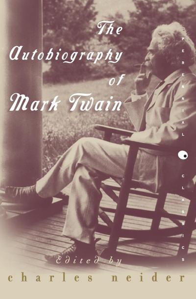 The Autobiography of Mark Twain : In Defense of Naps, Bacon, Martinis, Profanity, and Other Indulgences - Mark Twain