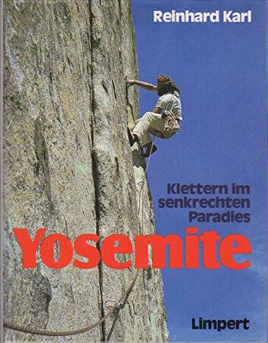 Yosemite, Klettern im senkrechten Paradies Karl, Reinhard