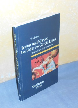 Traum und Körper bei Federico García Lorca - Intermediale Inszenierungen - Uta Felten