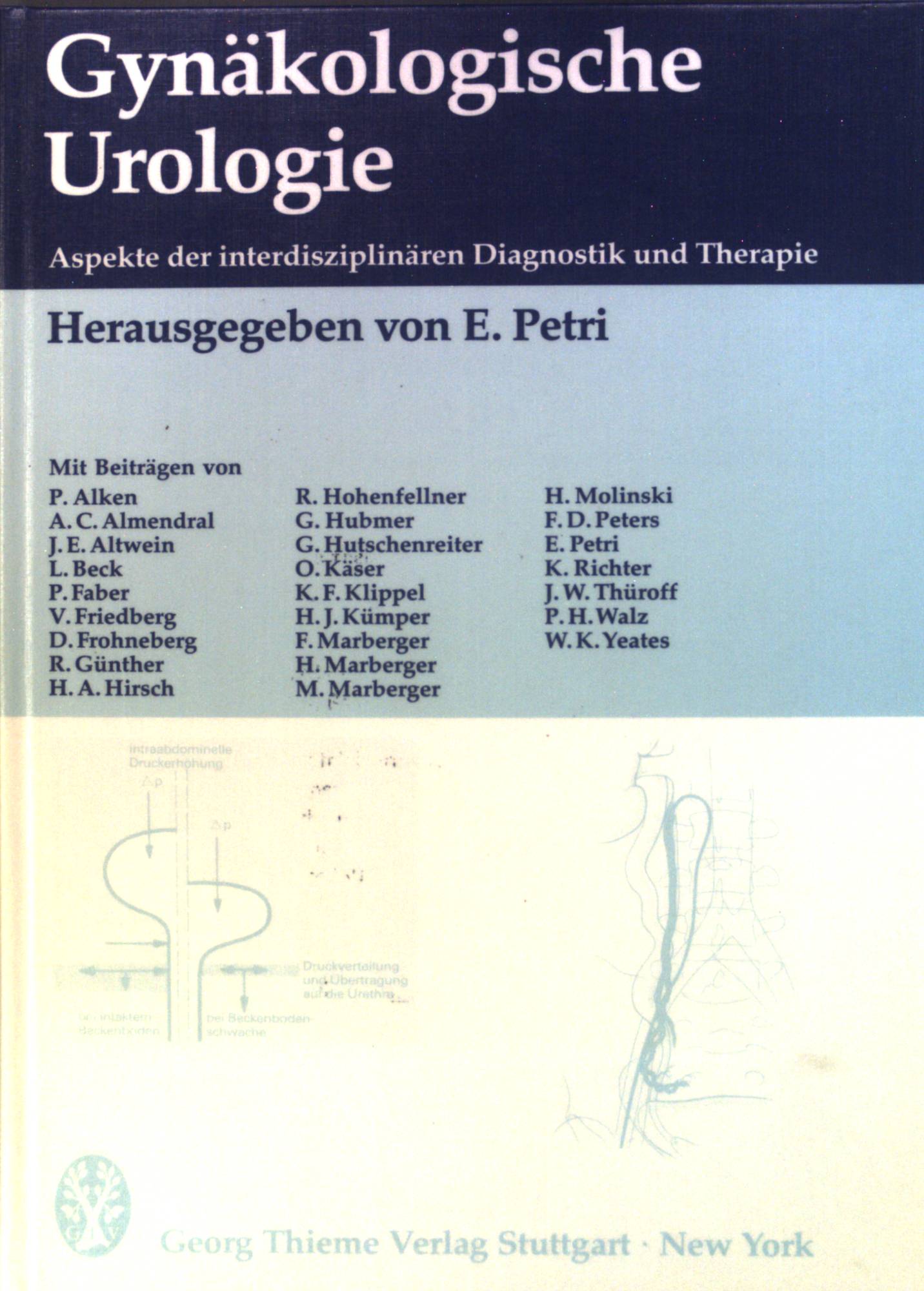 Gynäkologische Urologie : Aspekte d. interdisziplinären Diagnostik u. Therapie. - Petri, Eckhard und Peter Alken