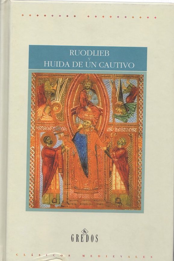 Ruodlieb y Huida de un cautivo. Dos poemas anónimos del siglo XI . - Varios Autores