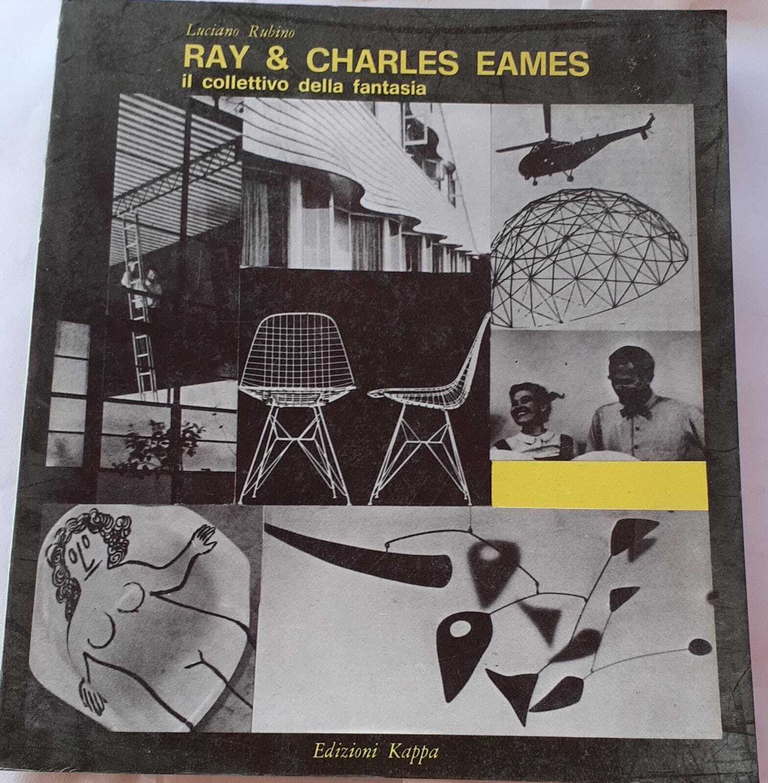 Ray & Charles Eames il collettivo della fantasia - Luciano Rubino