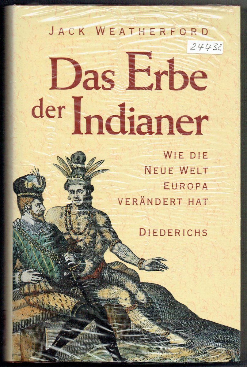 Das Erbe der Indianer. Wie die neue Welt Europa verändert hat. Aus dem Englischen von Monika Curths. - Weatherford, Jack