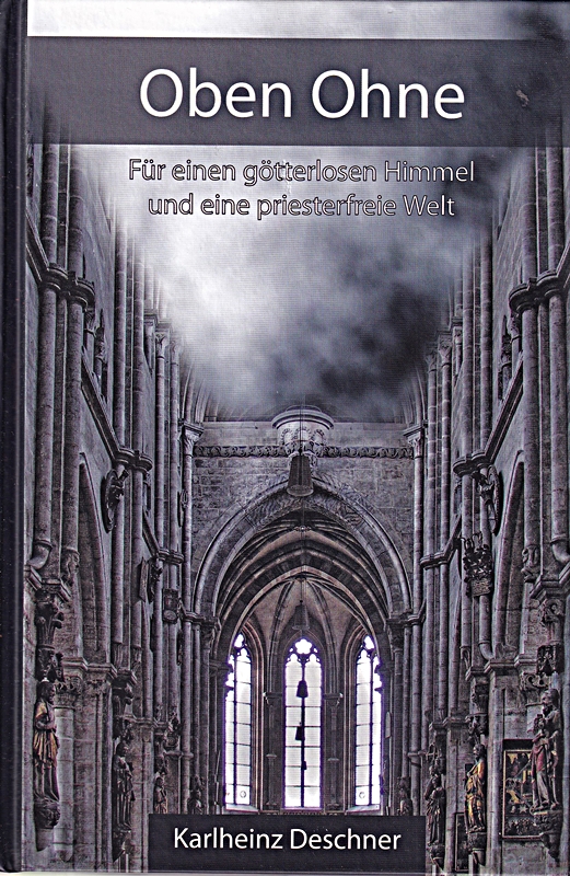 Oben ohne: Für einen götterlosen Himmel und eine priesterfreie Welt - Karlheinz, Deschner,