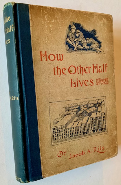 How the Other Half Lives: Studies Among the Tenements of New York - Jacob A. Riis