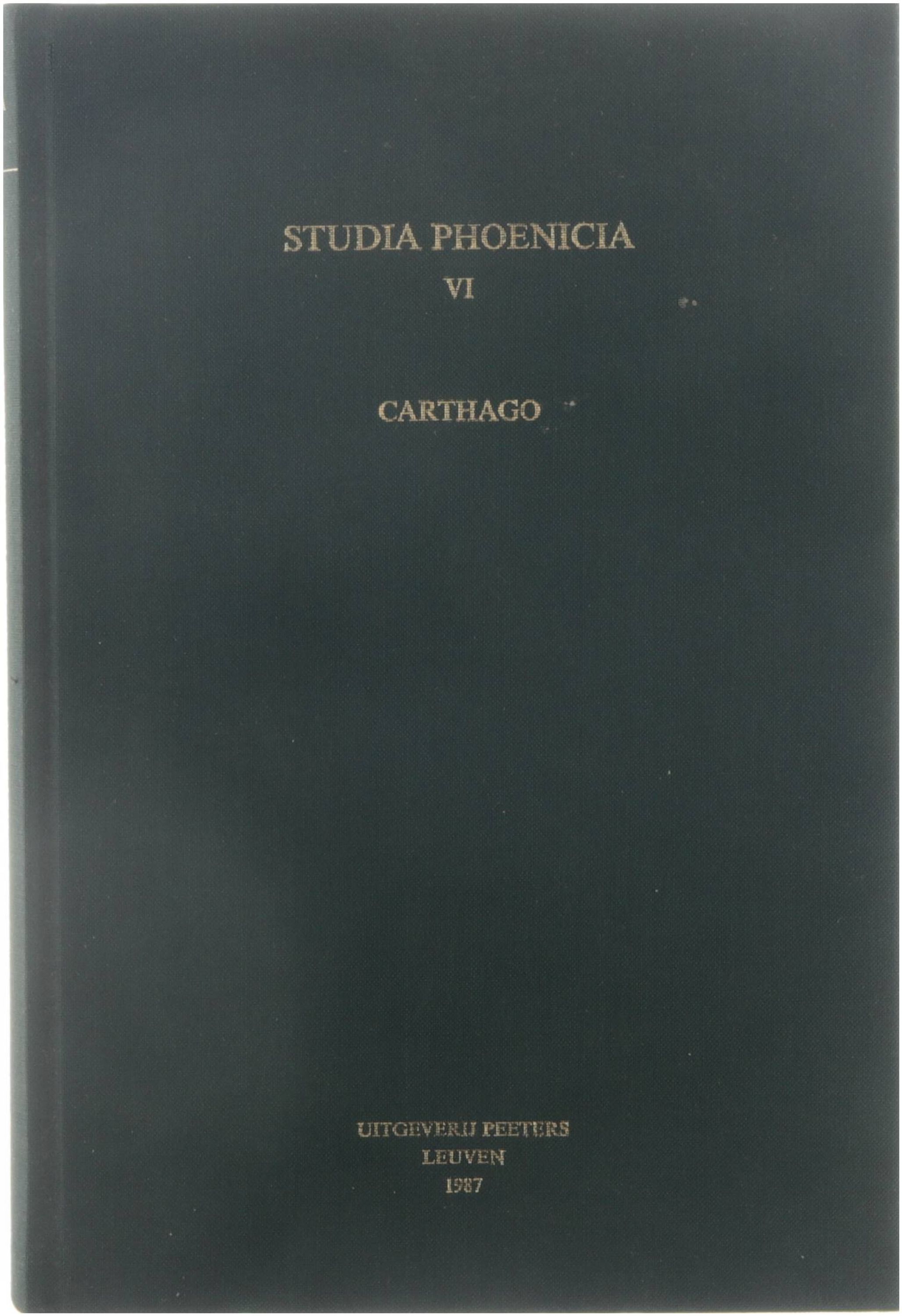 Studia phoenicia VI: Carthago, acta colloquii bruxellensis habiti diebus 2 et 3 mensis Maii anni 1986 - Lipinski E.