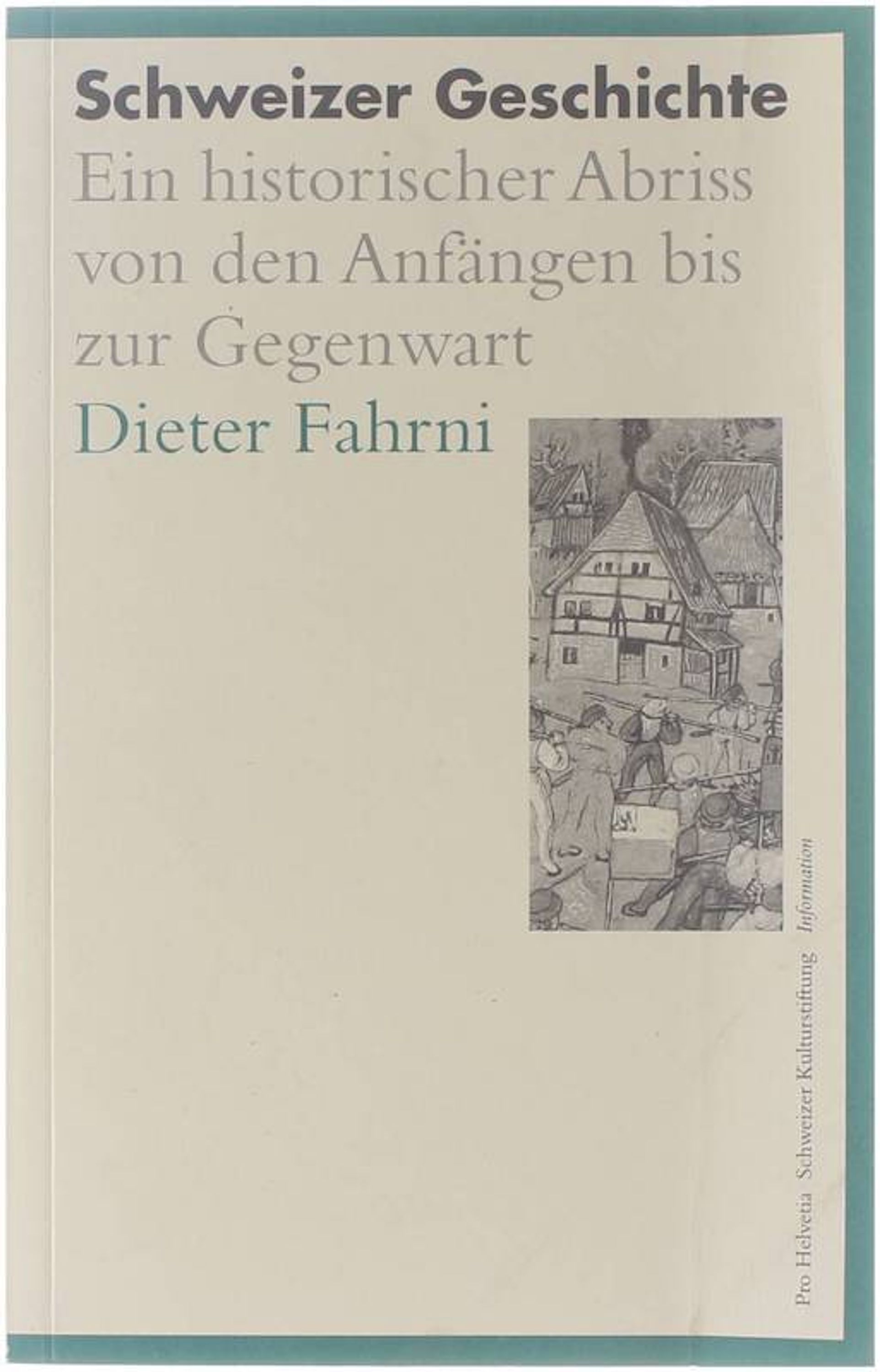 Schweizer Geschichte : ein historischer Abriss von den Anfängen bis zur Gegenwart - Dieter Fahrni