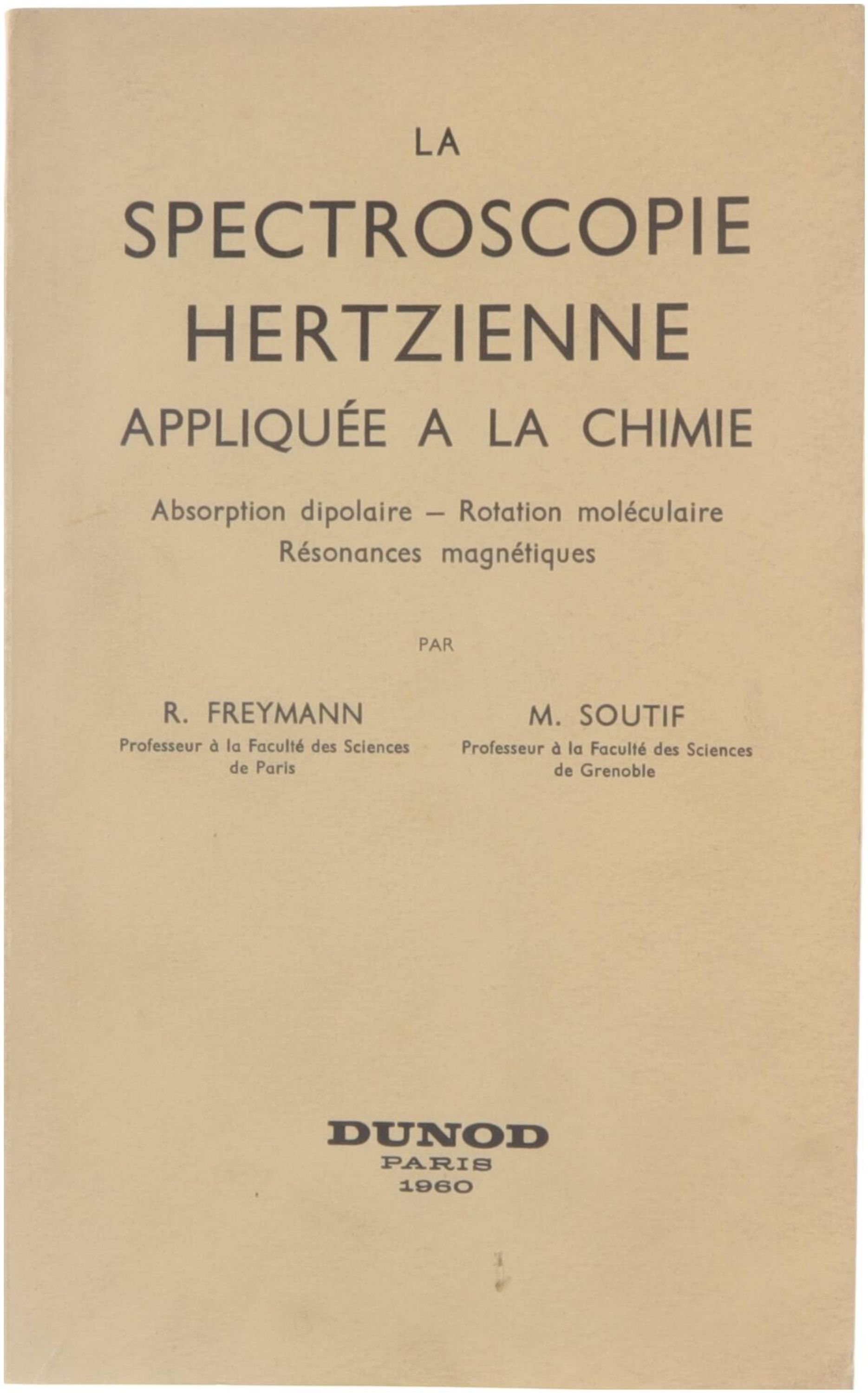 La spectroscopie hertzienne appliquée à la chimie Freymann R. - Soutif M. [Satisfaisant] [Couverture souple]