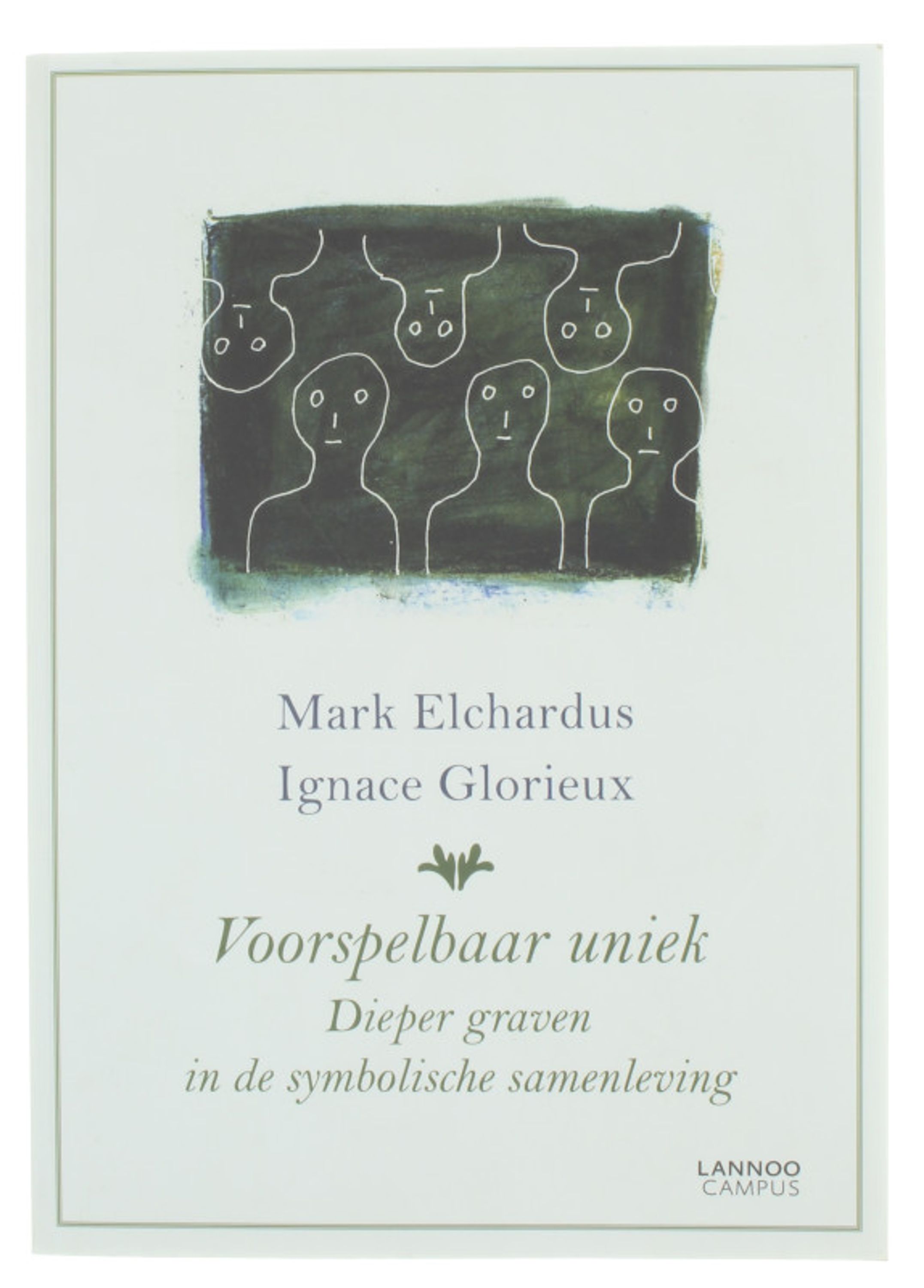 Voorspelbaar uniek - Dieper graven in de symbolische samenleving - Mark Elchardus Glorieux, Ignace
