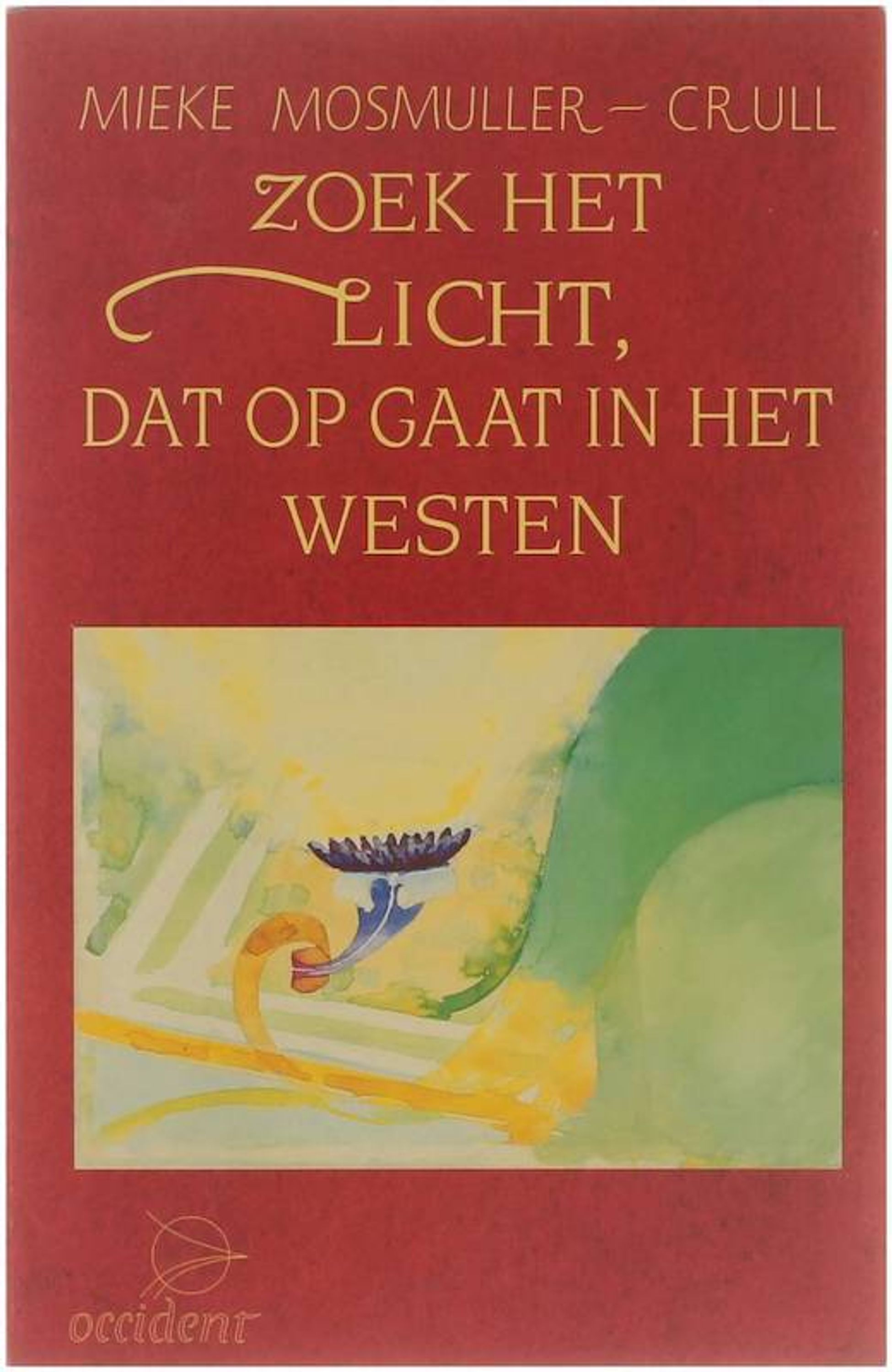 Zoek het licht dat opgaat westen - Mieke Mosmuller-Crull