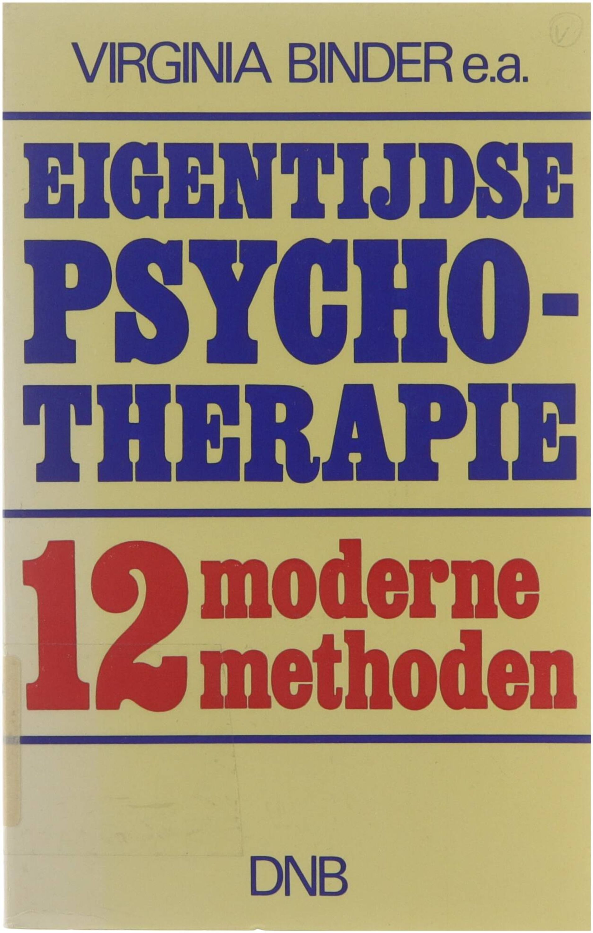 Eigentijdse psychotherapie : twaalf moderne methoden - Virginia Binder Arnold Binder Bernard Rimland