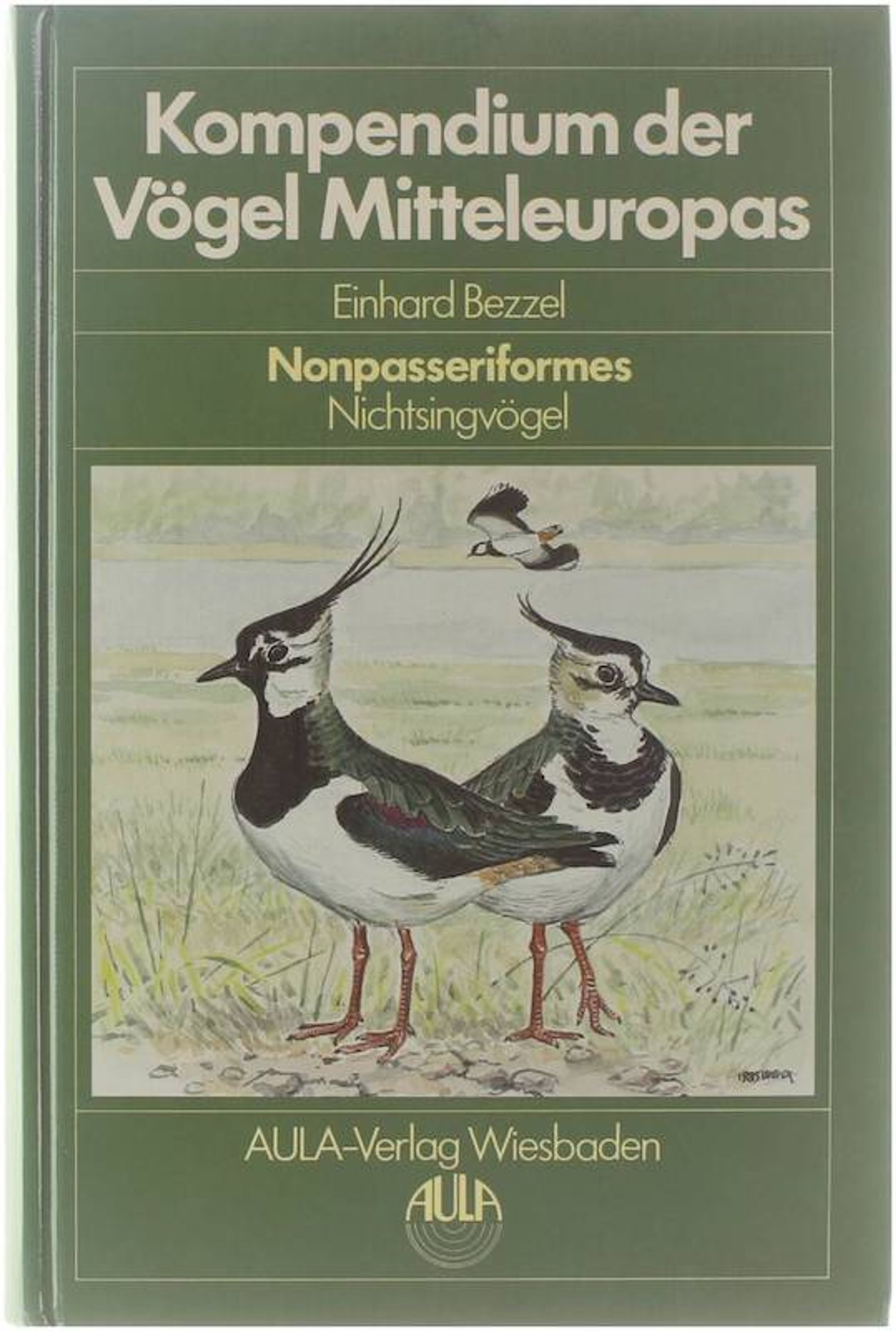 Kompendium der Vögel Mitteleuropas - Nonpasseriformes Nichtsingvögel. - Einhard Bezzel
