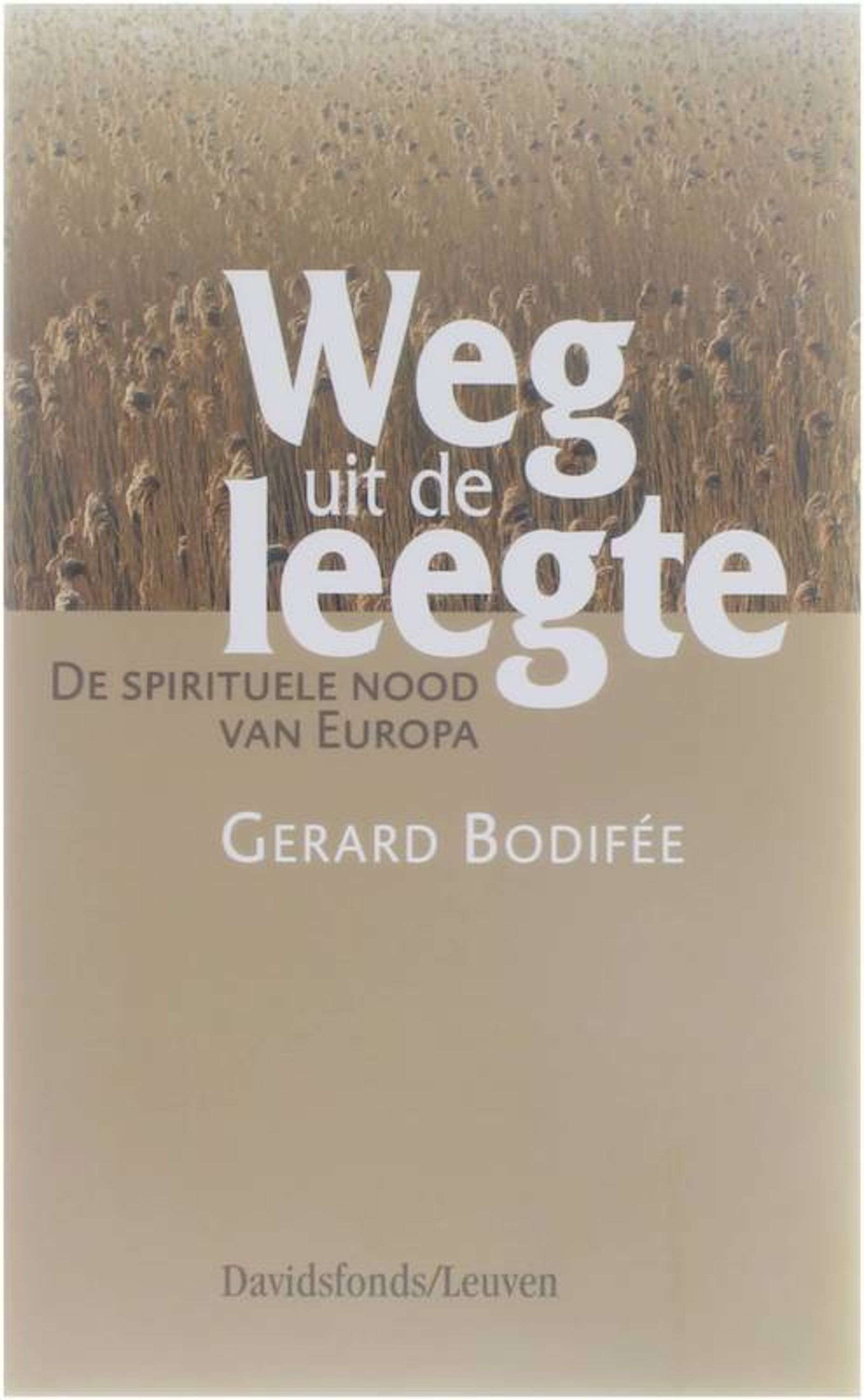 Weg uit de leegte - de spirituele nood van Europa - Gerard Bodifée