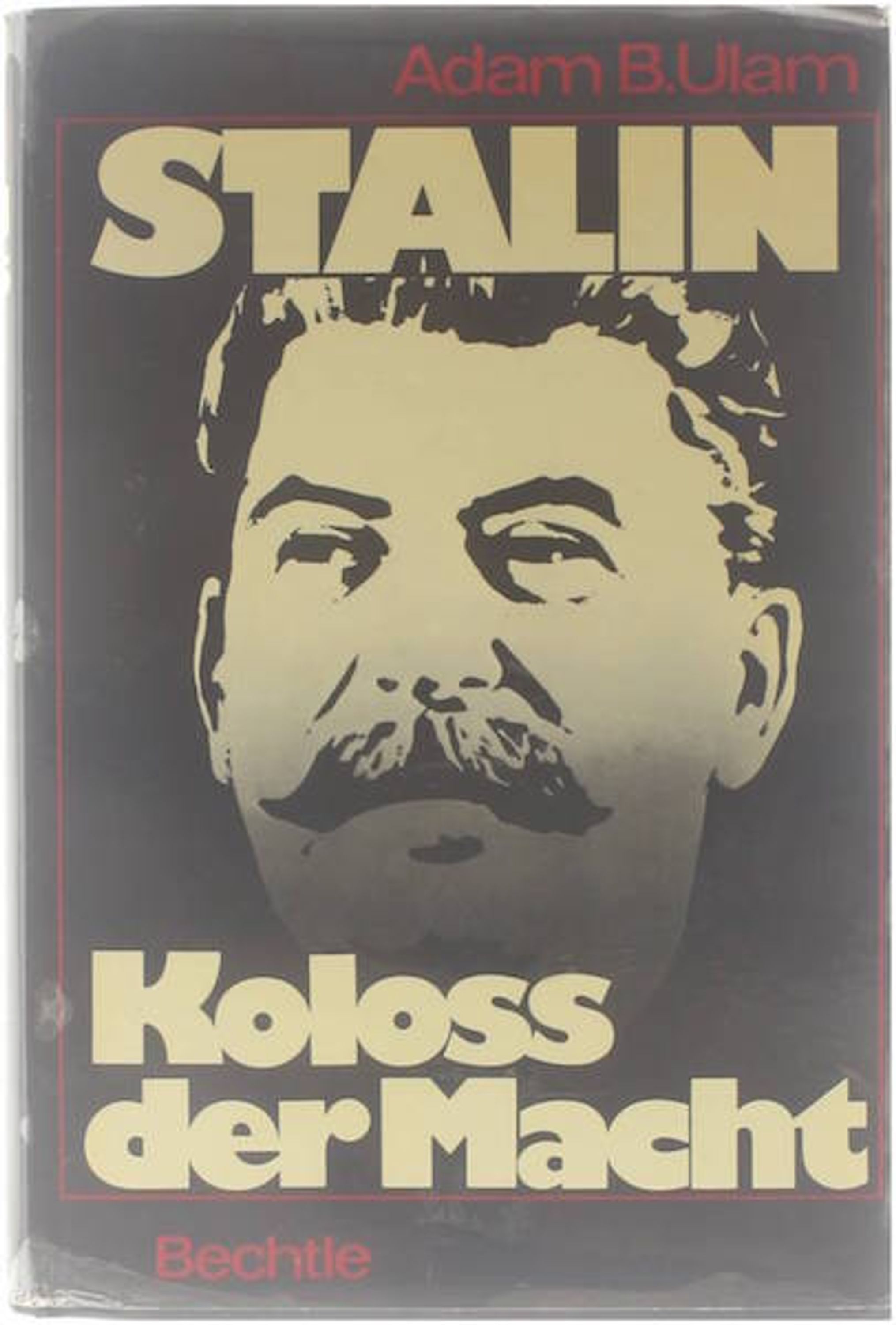 Stalin, Koloss der Macht - Adam Bruno Ulam