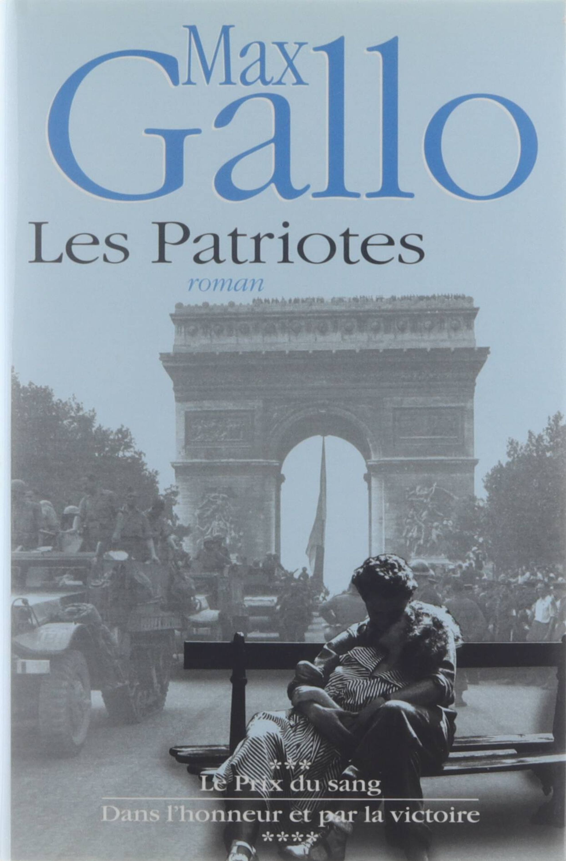 Les Patriotes (Tome 2): Le Prix Du Sang - Dans L'honneur et Par La Victoire - Max Gallo