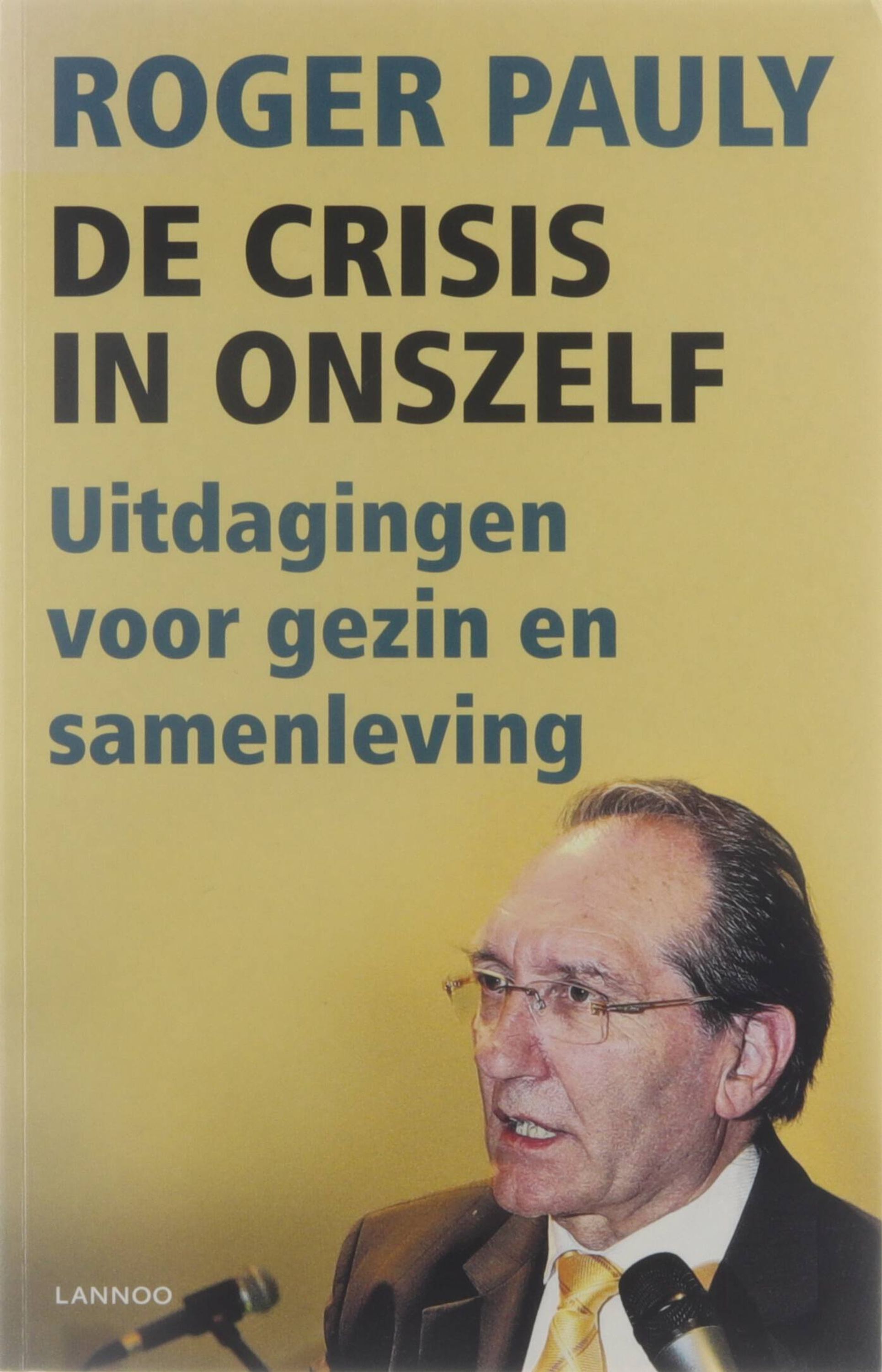 De crisis in onszelf : uitdagingen voor gezin en samenleving - Roger Pauly