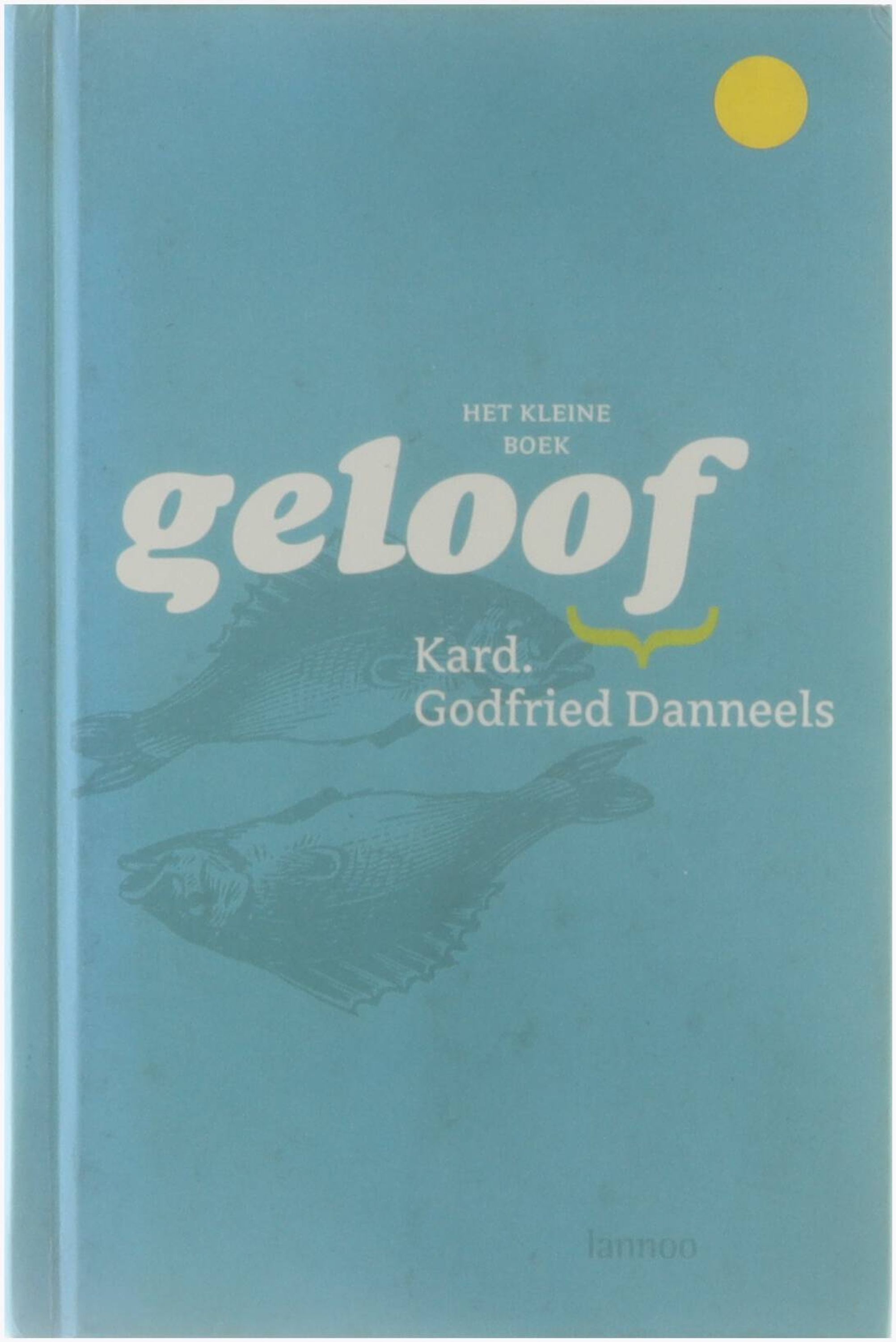 Het kleine boek geloof - Kard. Godfried Danneels