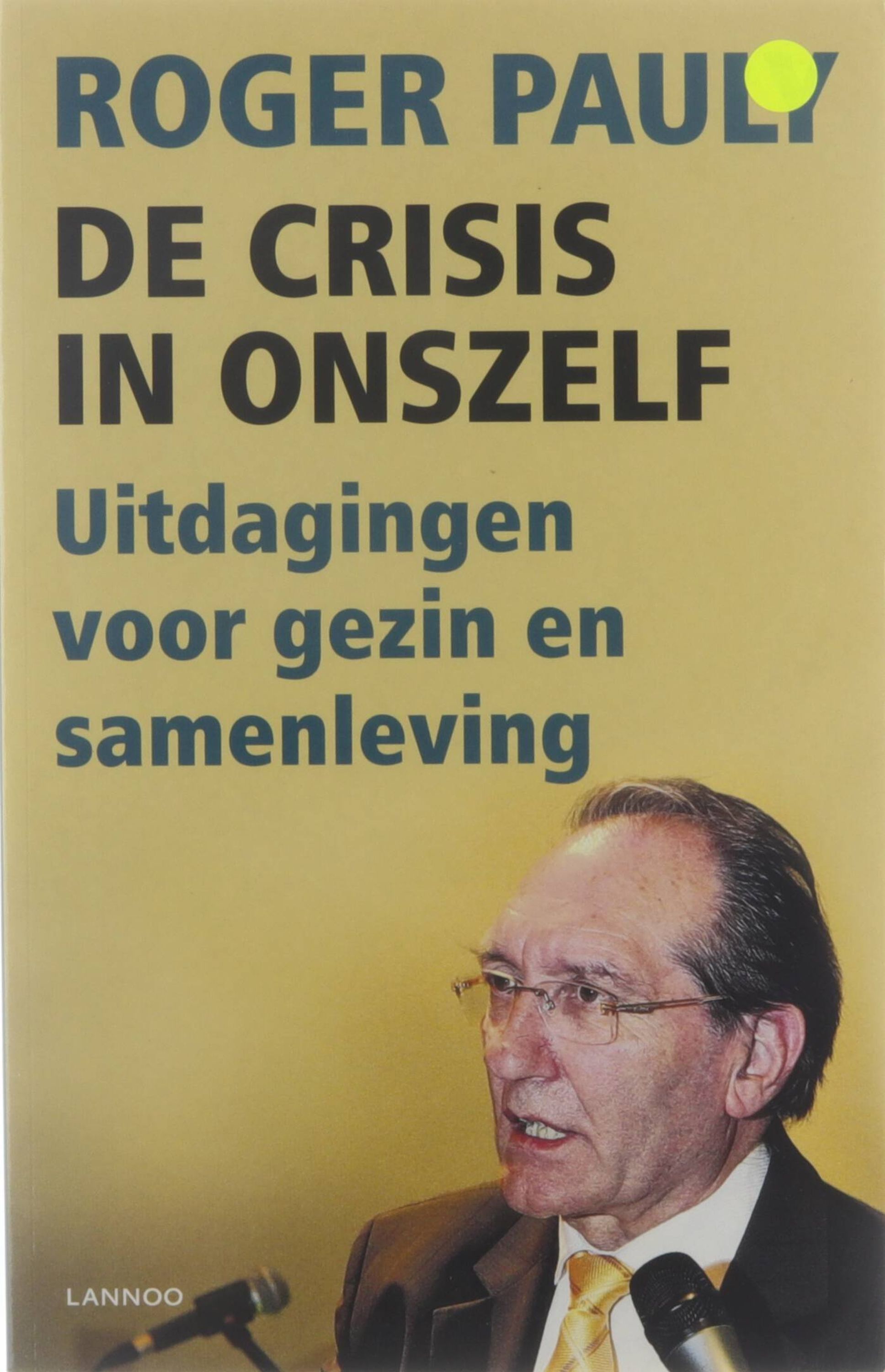 De Crisis in onszelf - uitdagingen voor gezin en samenleving - Roger Pauly