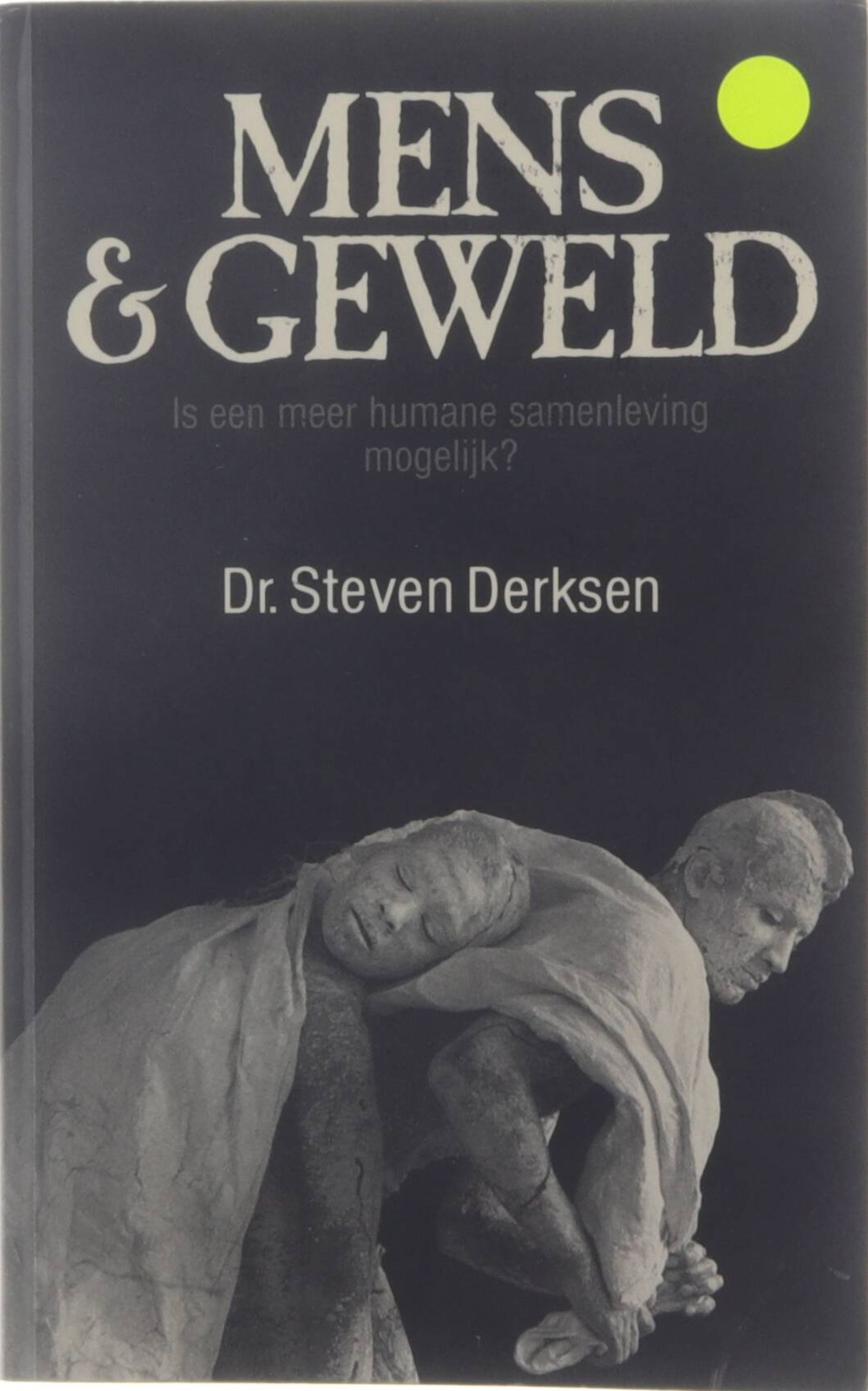 Mens & Geweld - Is een meer humane samenleving mogelijk? - Steven Derksen