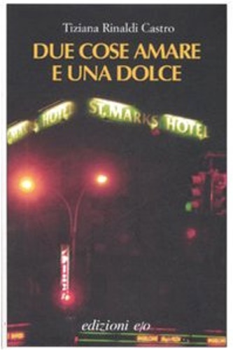 Due cose amare e una dolce. - Rinaldi Castro,Tiziana.