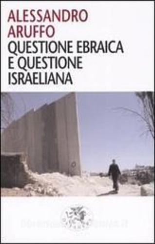 Questione ebraica e questione israeliana. - Aruffo,Alessandro.