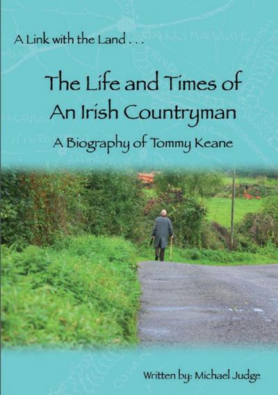 A Link with the Land.The Life and Times of An Irish Countryman. A Biography of Tommy Keane - Tommy Keane