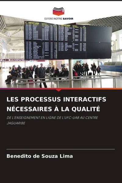 LES PROCESSUS INTERACTIFS NÉCESSAIRES À LA QUALITÉ : DE L'ENSEIGNEMENT EN LIGNE DE L'UFC-UAB AU CENTRE JAGUARIBE - Benedito de Souza Lima