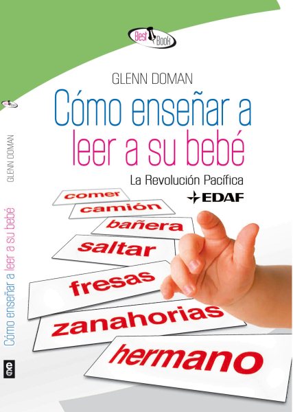 Cómo enseñar a leer a su bebé / How to Teach Your Baby to Read : La Revolucion Pacifica / the Gentle Revolution -Language: spanish - Doman, Glenn