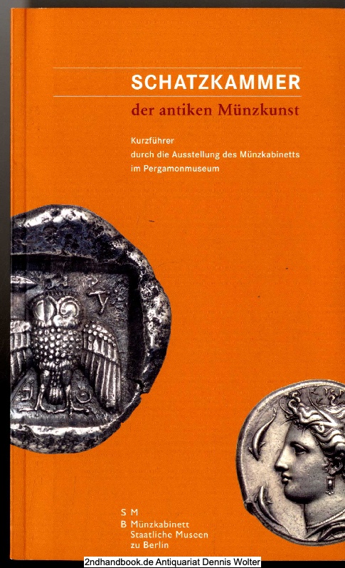 Schatzkammer der antiken Münzkunst : Kurzführer durch die Ausstellung des Münzkabinetts im Pergamonmuseum - Bernhard Weisser