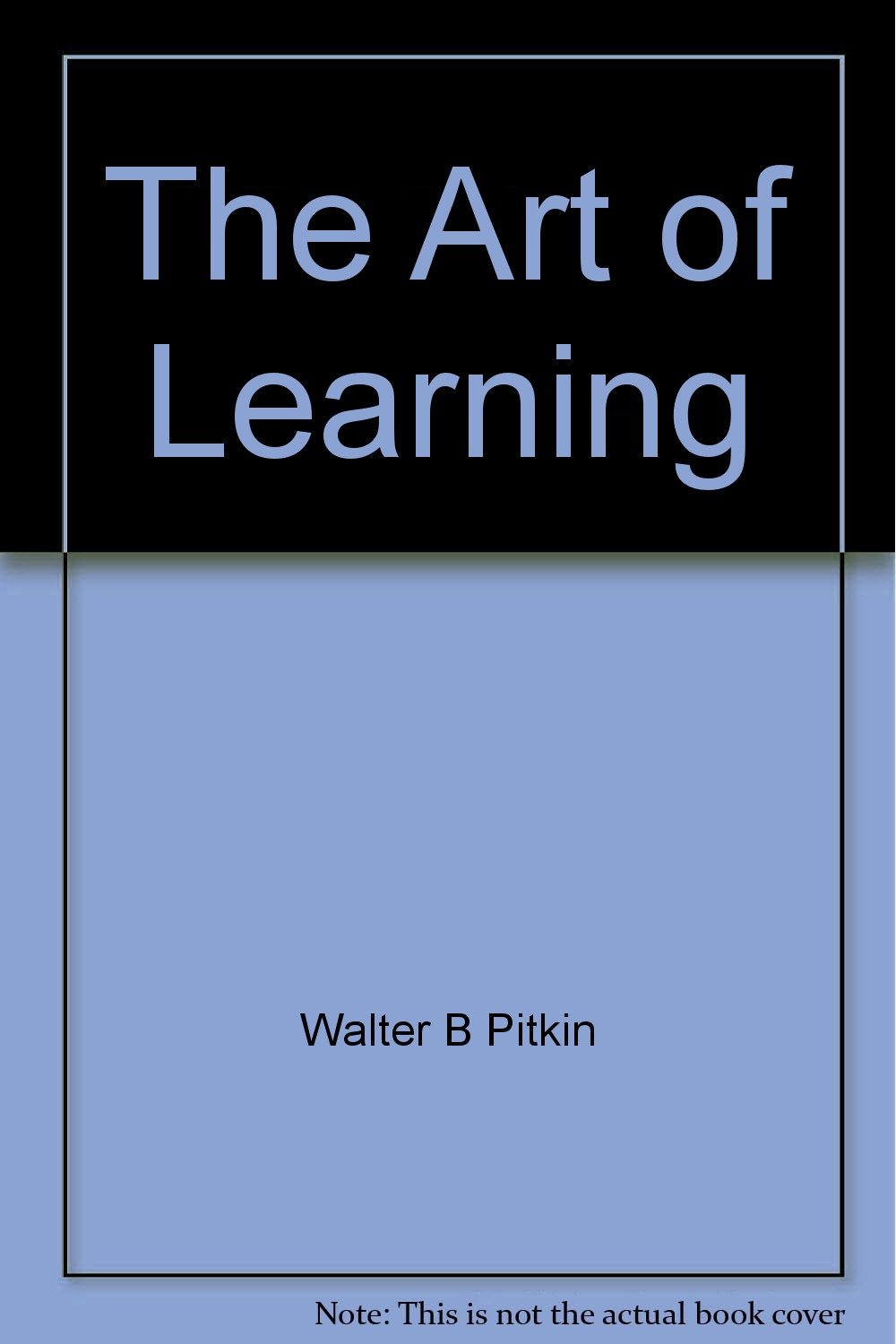 The Art of Learning by Pitkin, Walter B.: Very Good Hardcover