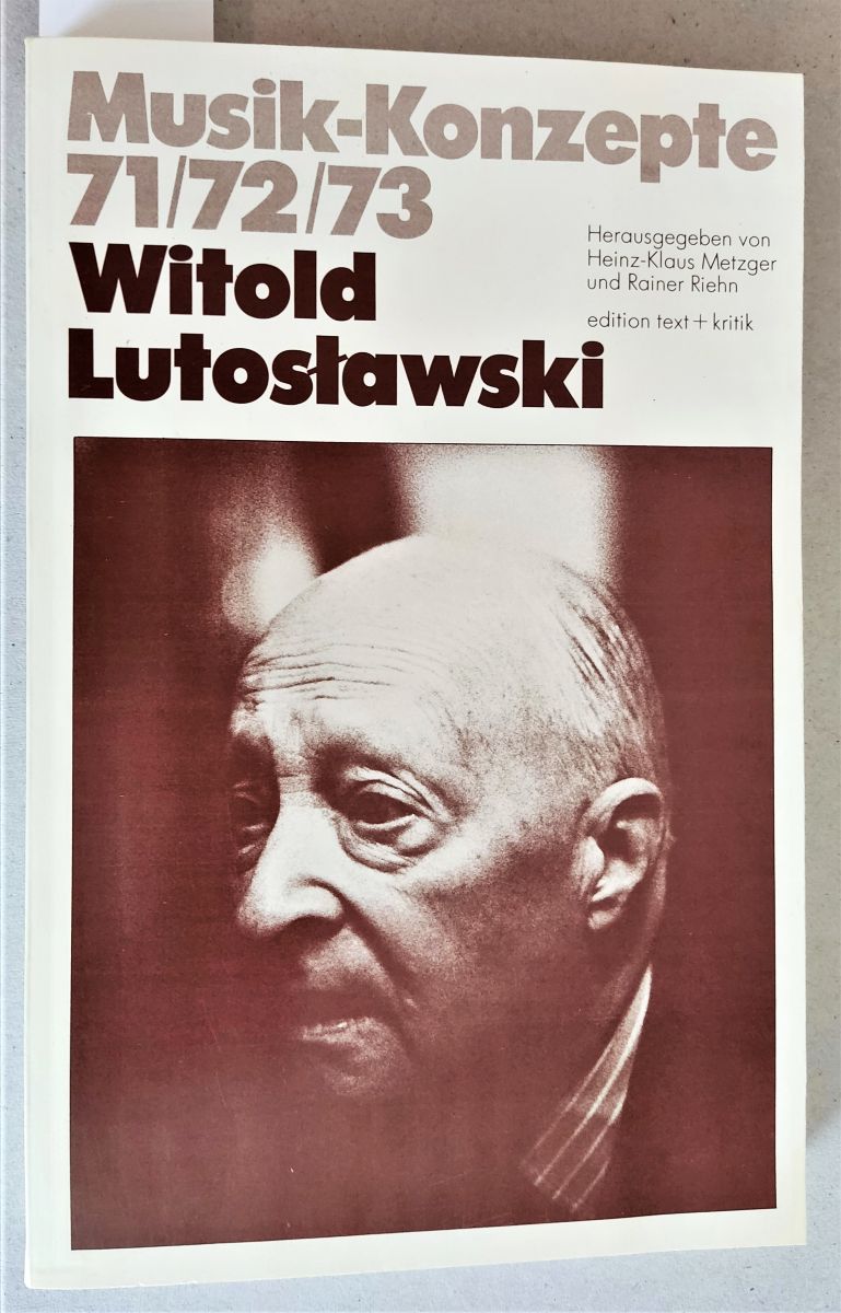 Witold Lutoslawski.= Musik-Konzepte 71/72/73. - Metzger, Klaus; Riehn, Rainer (Herausgeber)