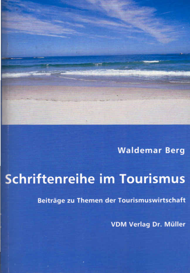 Schriftenreihe im Tourismus : Beiträge zu Themen der Tourismuswirtschaft. - Berg, Waldemar