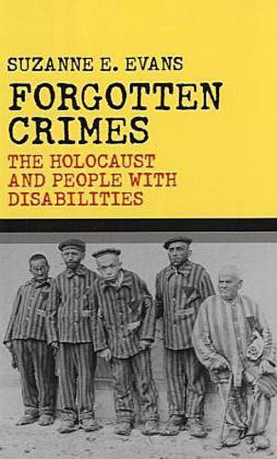 Forgotten Crimes : The Holocaust and People with Disabilities - Susanne E. Evans