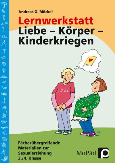 Lernwerkstatt: Körper - Liebe - Kinderkriegen - Andreas Möckel