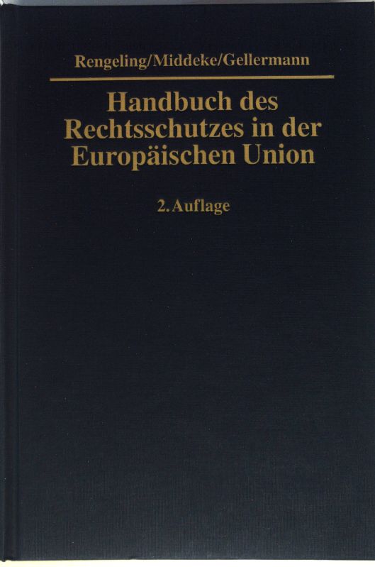 Handbuch des Rechtsschutzes in der Europäischen Union. - Rengeling, Hans-Werner und Martin Burgi