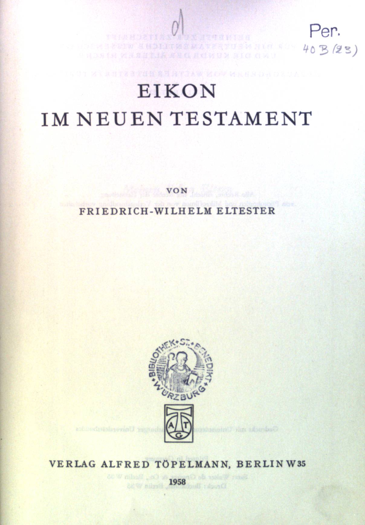 Eikon im Neuen Testament. Beihefte zur Zeitschrift für die neutestamentliche Wissenschaft ; Beiheft 23 - Eltester, Friedrich-Wilhelm