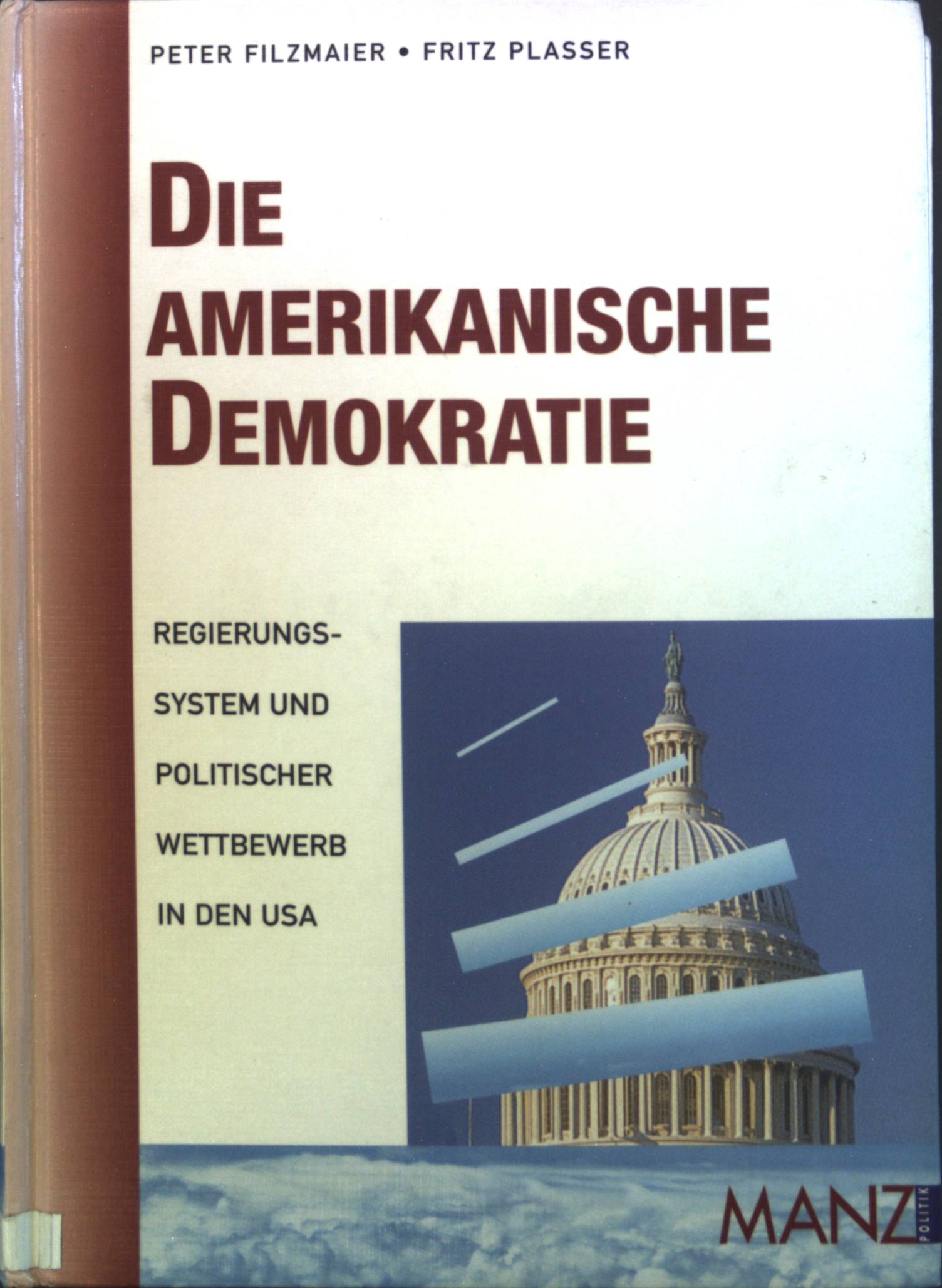 Die amerikanische Demokratie. Regierungssystem und politischer Wettbewerb in den USA. - Filzmaier, Peter und Fritz Plasser