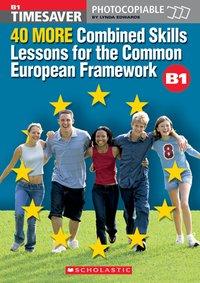 40 More Combined Skills Lessons for the Common European Fram - Edwards, Lynda