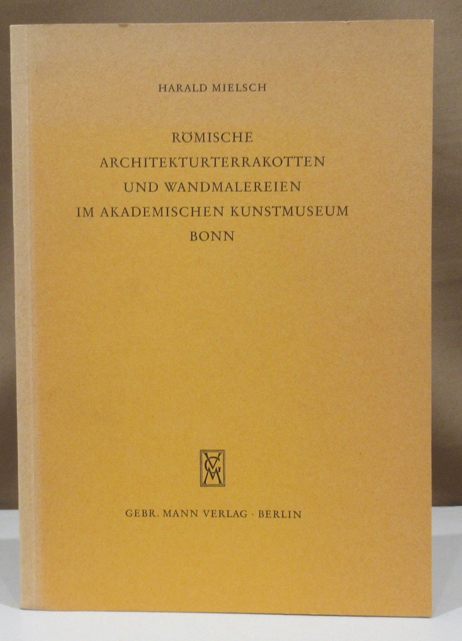 Römische Architekturterrakotten und Wandmalereien im Akademischen Kunstmuseum Bonn. - Mielsch, Harald.