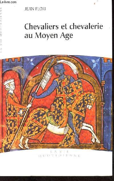 Chevaliers et chevalerie au Moyen Age. - Flori Jean