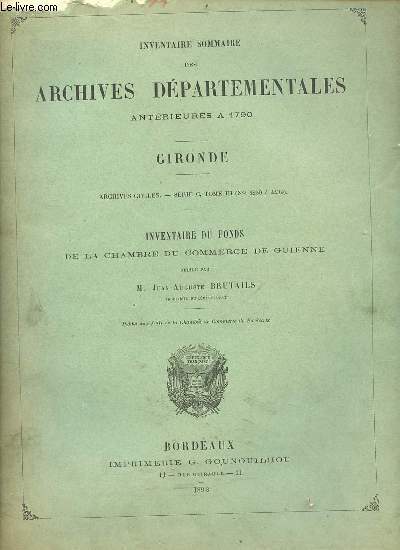 Inventaire sommaire des archives départementales antérieures à 1790 - Gironde - 2 vols - Archives civiles série c tome 2 n°3133 à 4249 + archives civiles série c tome 3 n°4250 à 4439. - Gouget Alexandre & Brutails Jean-Auguste