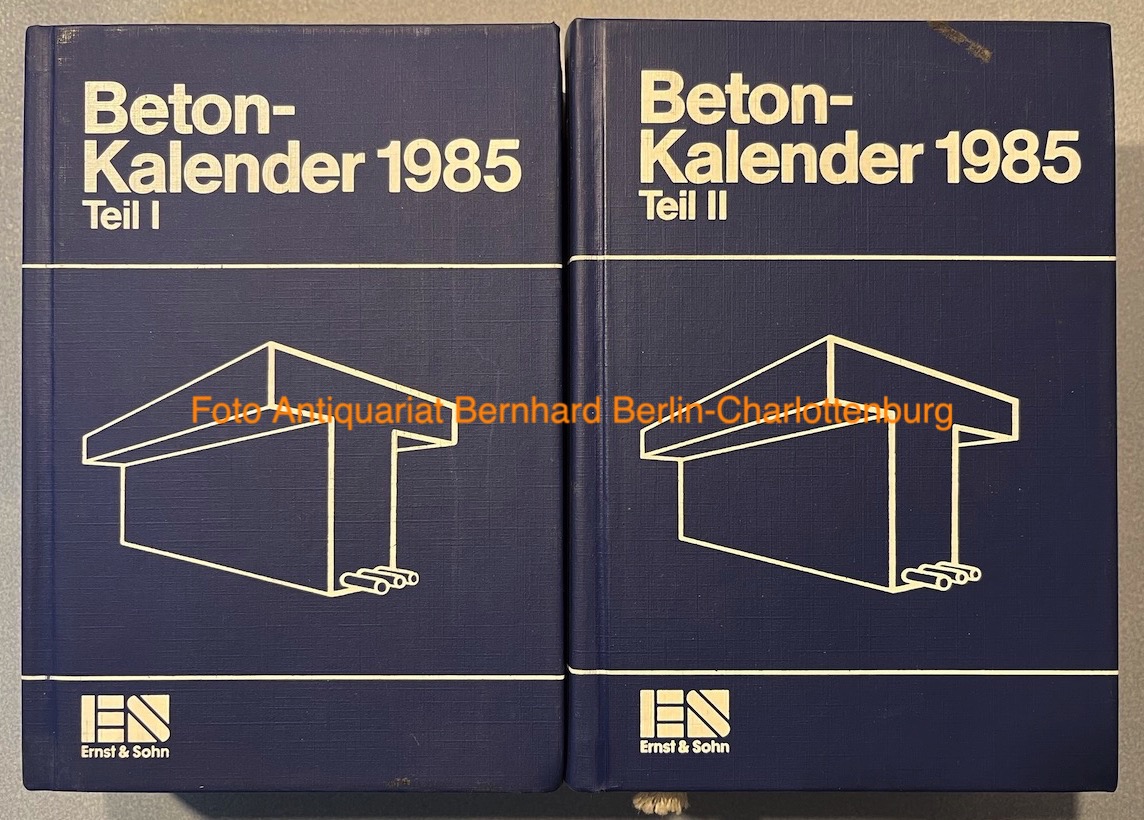 Beton-Kalender 1985 (74. Jahrgang; Teil 1 und Teil 2 cplt.) - Gotthard Franz (Schriftleitung)