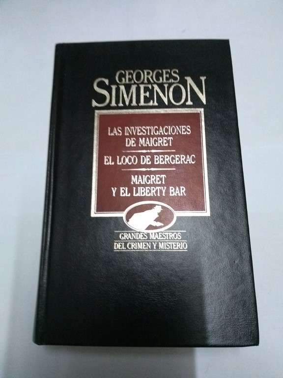 Las investigaciones de Maigret. El loco de Bergerac. Maigret y el Liberty bar, - Georges Simenon