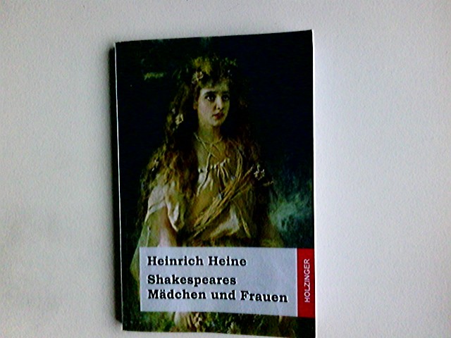 Shakespeares Mädchen und Frauen - Heine, Heinrich