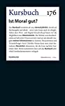 Kursbuch Teil: 176., Ist Moral gut? - Armin, Nassehi und Felixberger Peter
