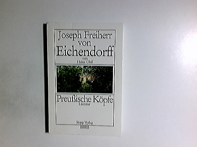 Joseph Freiherr von Eichendorff. von / Preussische Köpfe ; [13] : Literatur - Ohff, Heinz