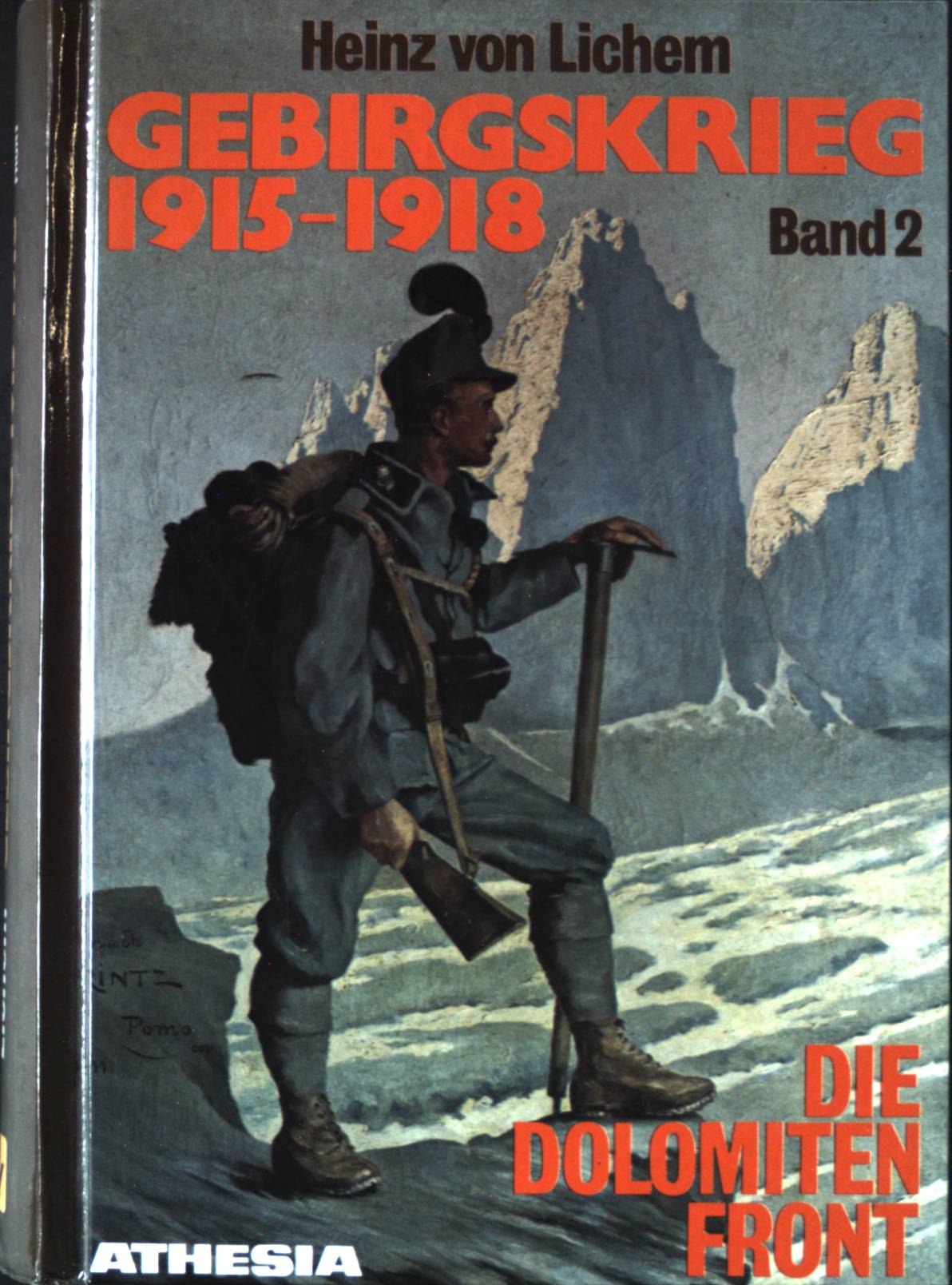 Gebirgskrieg 1915-1918, Band II : Die Dolomitenfront von Trient bis zum Kreuzbergsattel. - Lichem, Heinz von