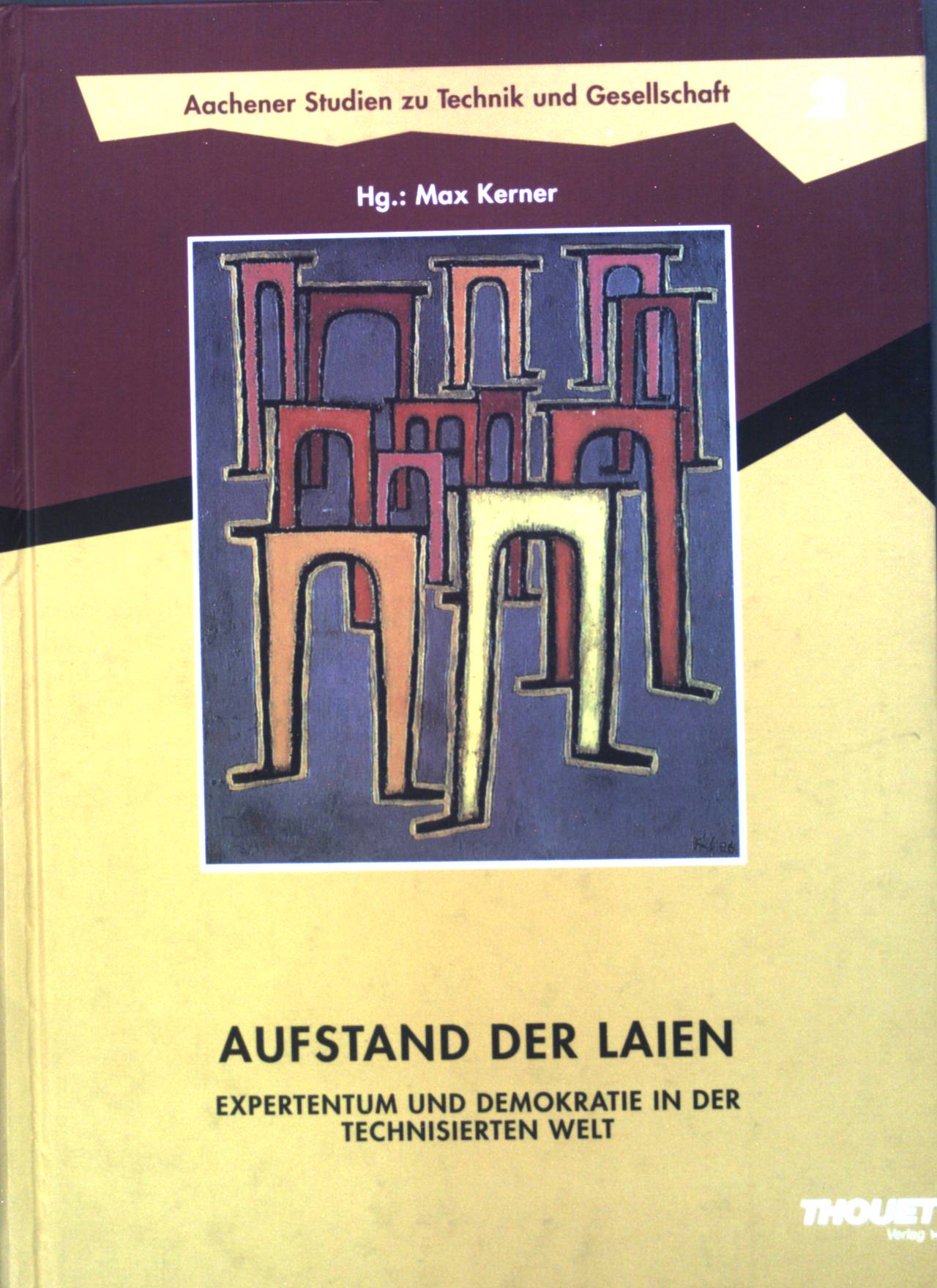 Aufstand der Laien: Expertentum und Demokratie in der technisierten Welt. Bd. 2. - Max, Kerner
