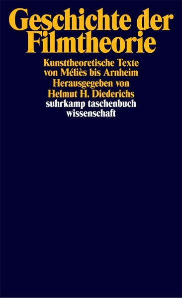 Geschichte der Filmtheorie: Kunsttheoretische Texte von Méliès bis Arnheim (suhrkamp taschenbuch wissenschaft) - Diederichs Helmut, H.